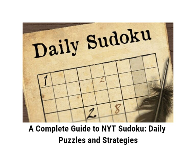 A Complete Guide to NYT Sudoku: Daily Puzzles and Strategies