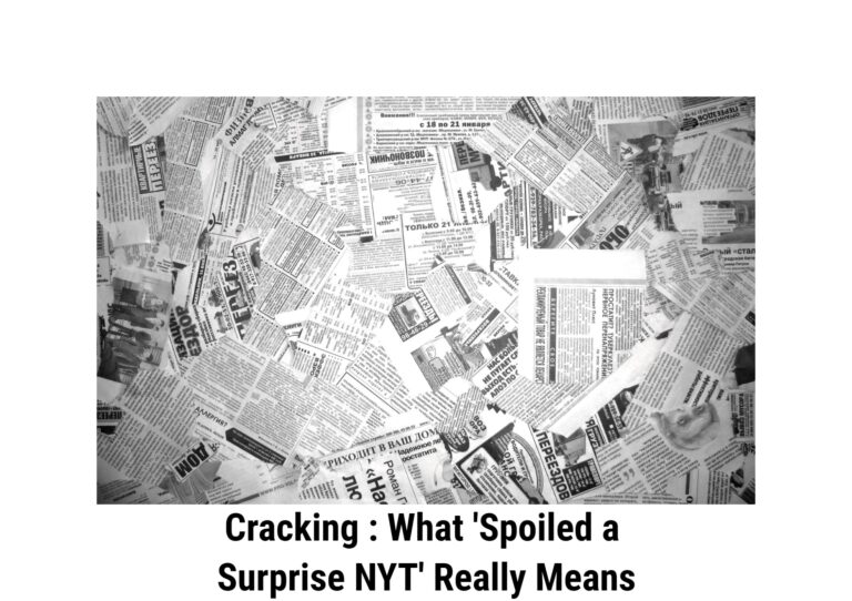 Cracking : What 'Spoiled a Surprise NYT' Really Means