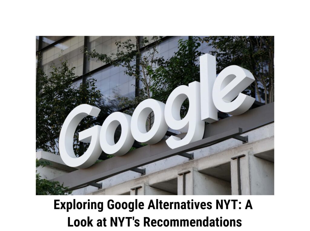 Exploring Google Alternatives NYT: A Look at NYT's Recommendations