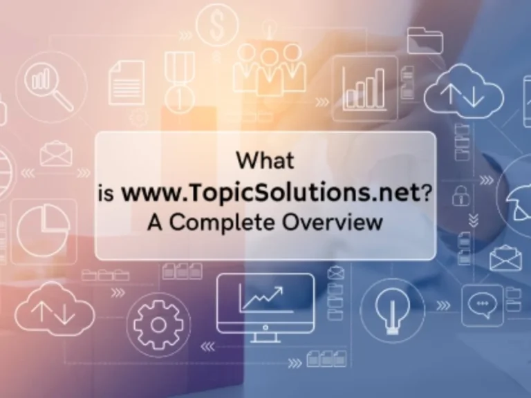 Exploring www.Topicsolutions.net Your Gateway to Expert Solutions