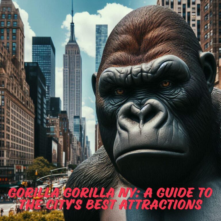 Gorilla Gorilla NY: A Guide to the City's Best Attractions