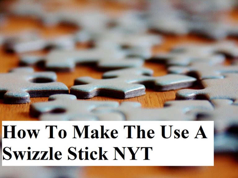 How To Make The Use A Swizzle Stick NYT