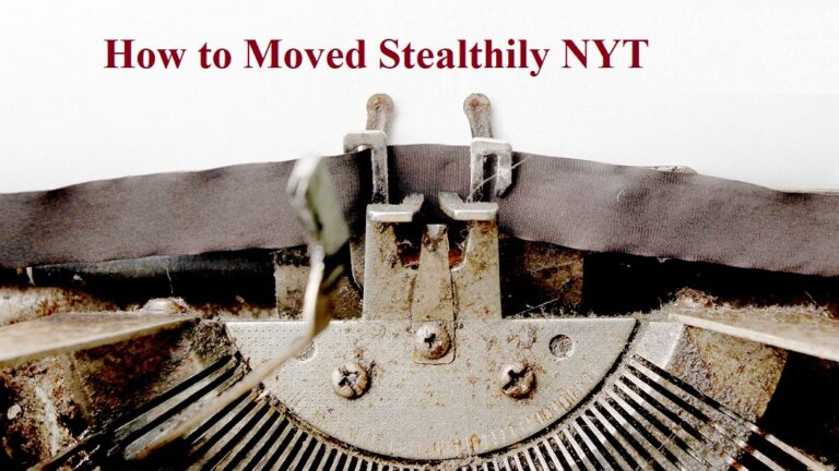 How to Moved Stealthily NYT