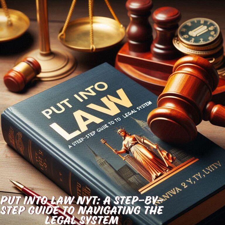 Put Into Law NYT: A Step-by-Step Guide to Navigating the Legal System