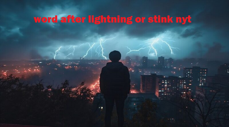 word after lightning or stink nyt