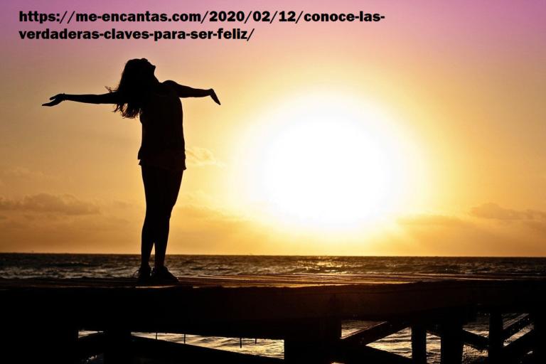 https://me-encantas.com/2020/02/12/conoce-las-verdaderas-claves-para-ser-feliz/