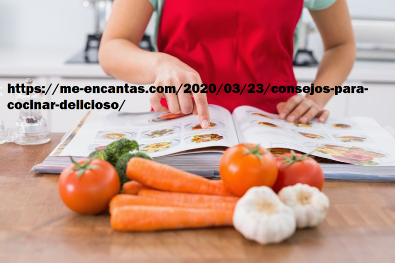 https://me-encantas.com/2020/03/23/consejos-para-cocinar-delicioso/