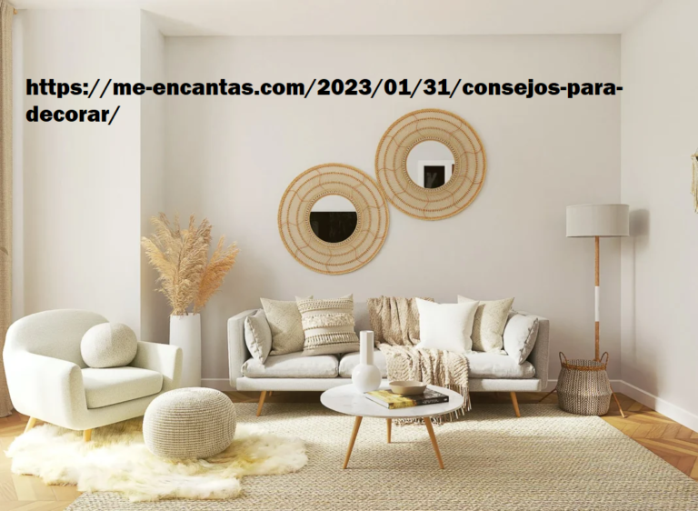 https://me-encantas.com/2023/01/31/consejos-para-decorar/